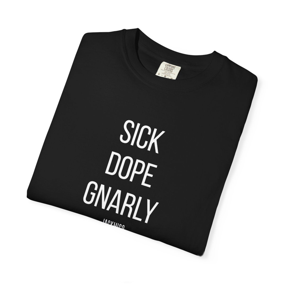 SICK DOPE GNARLY T-Shirt
