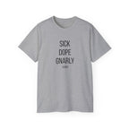 SICK DOPE GNARLY T-Shirt