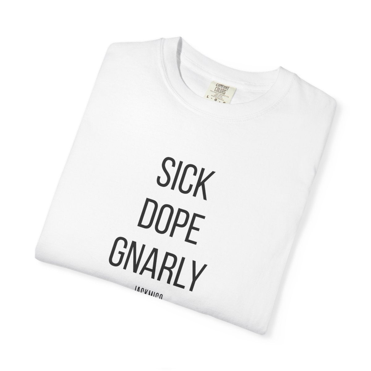 SICK DOPE GNARLY T-Shirt