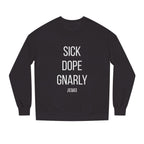 SICK DOPE GNARLY Crewneck