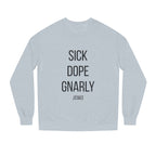 SICK DOPE GNARLY Crewneck