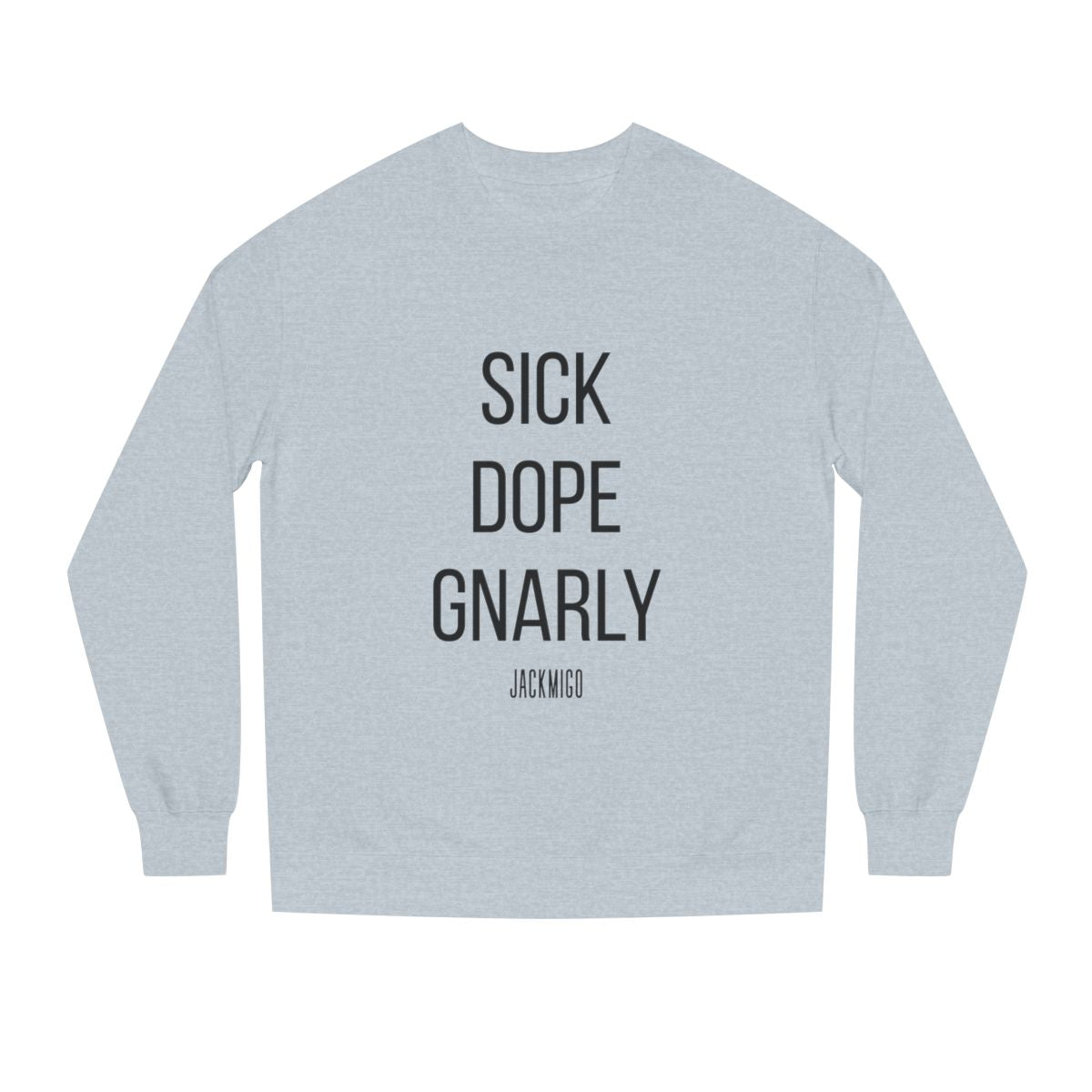SICK DOPE GNARLY Crewneck