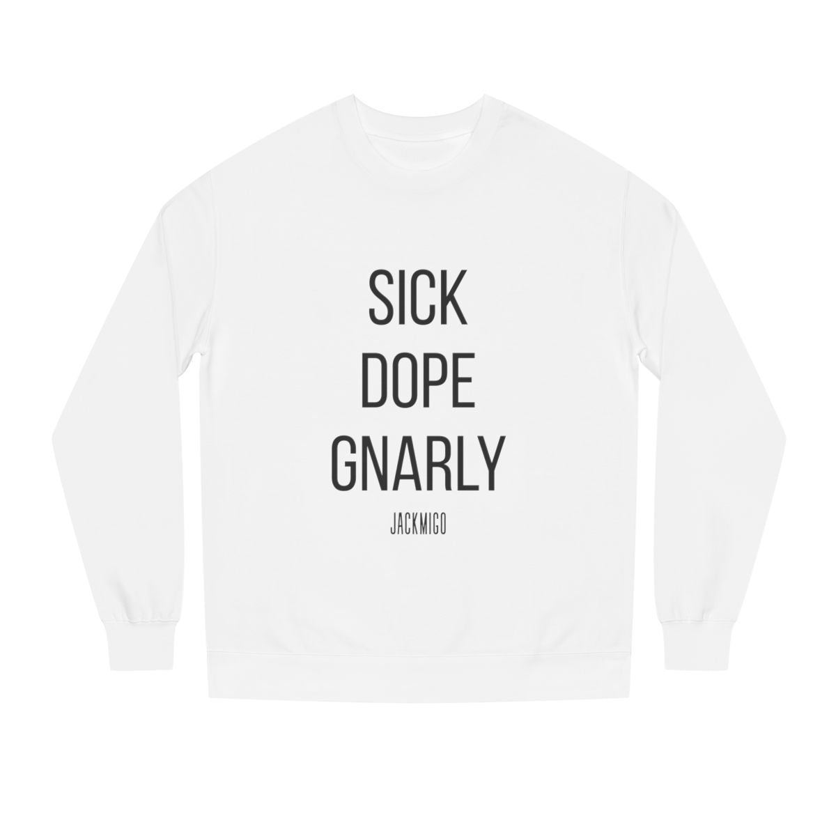 SICK DOPE GNARLY Crewneck